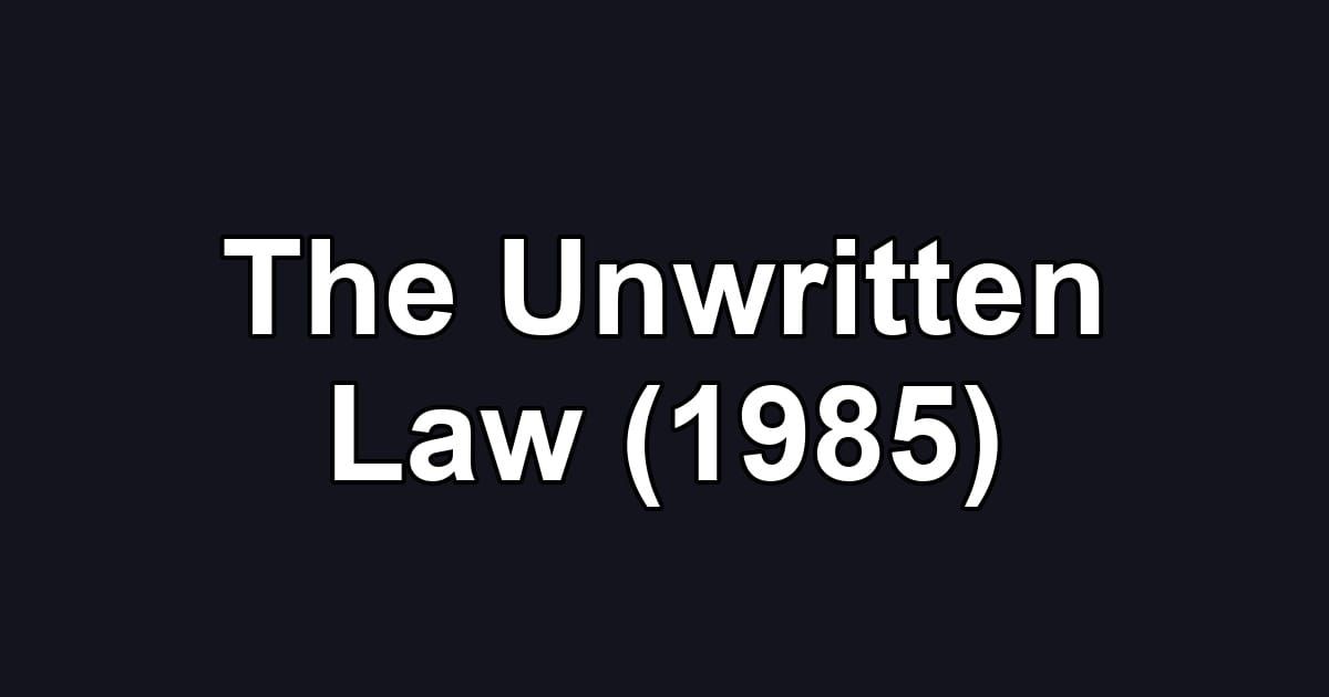 The Unwritten Law (1985)
