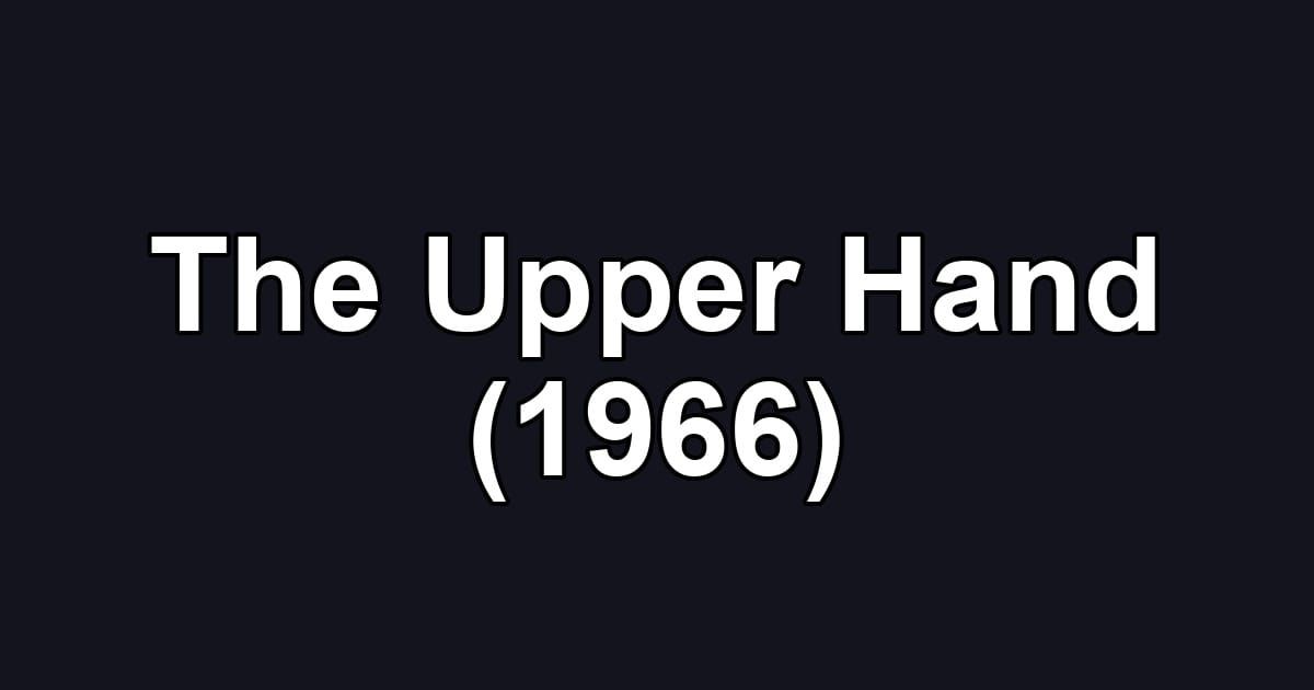 The Upper Hand (1966)