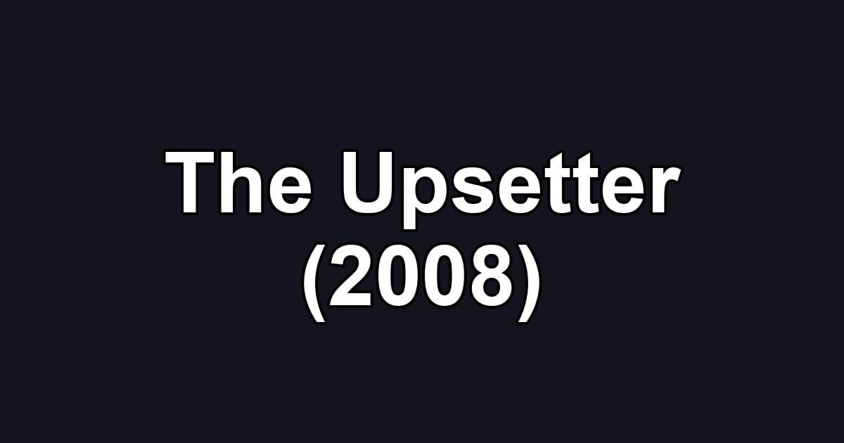 The Upsetter (2008)