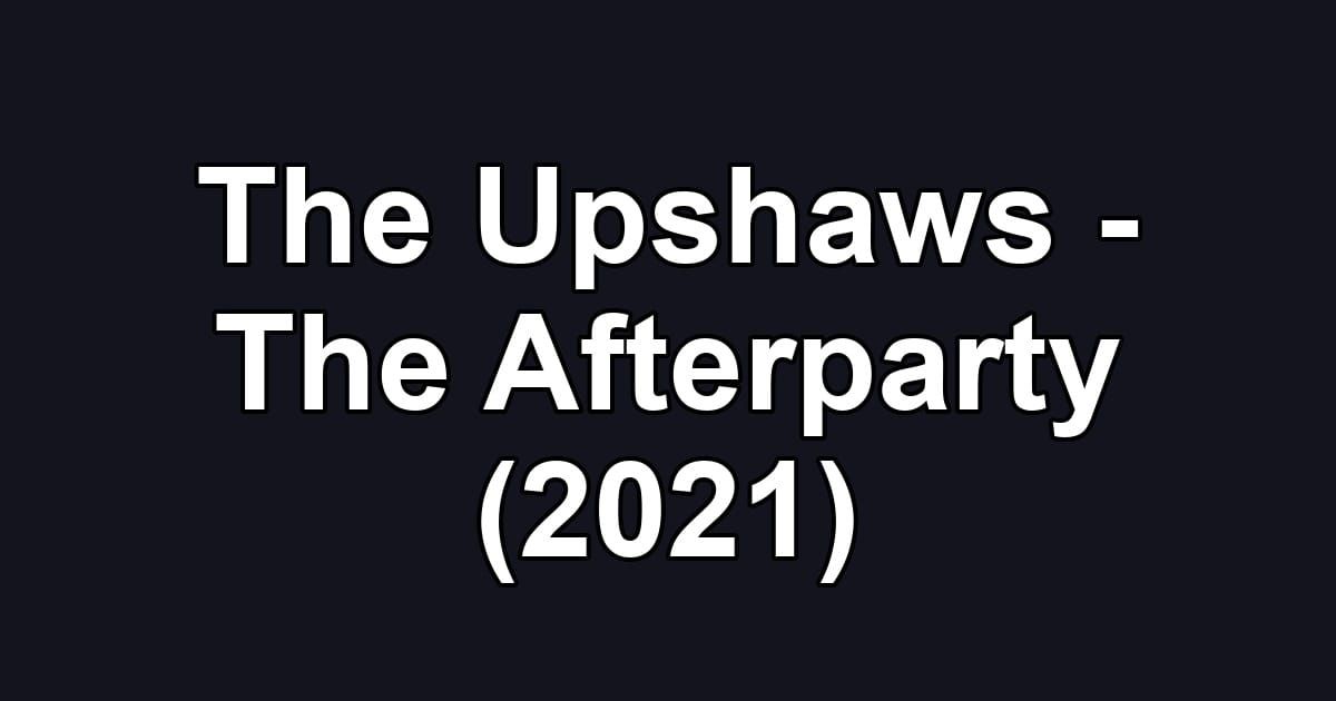 The Upshaws - The Afterparty (2021)