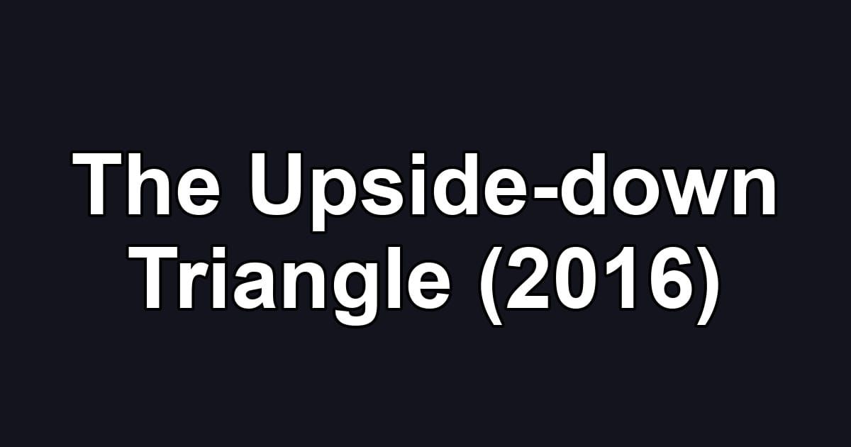 The Upside-down Triangle (2016)