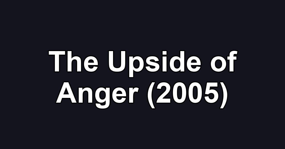 The Upside of Anger (2005)