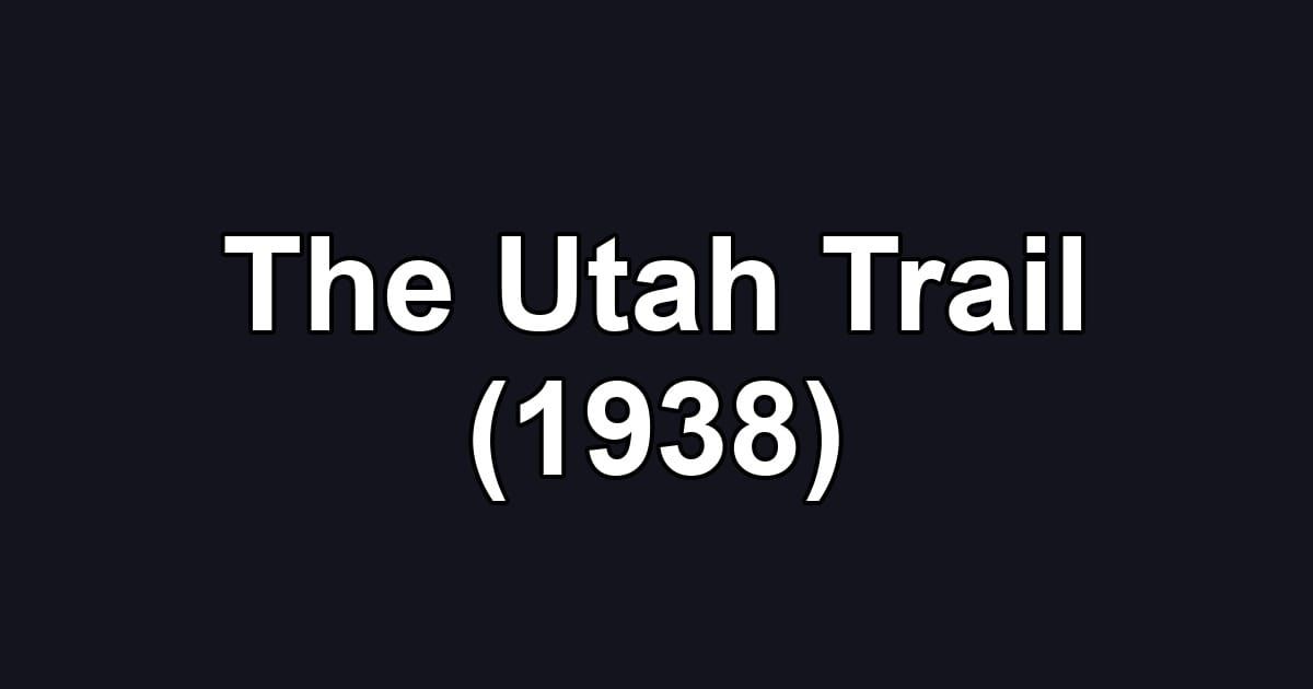 The Utah Trail (1938)