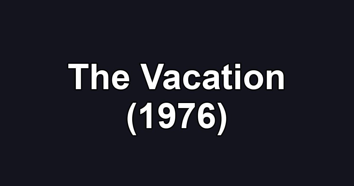 The Vacation (1976)