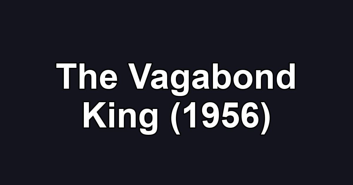 The Vagabond King (1956)