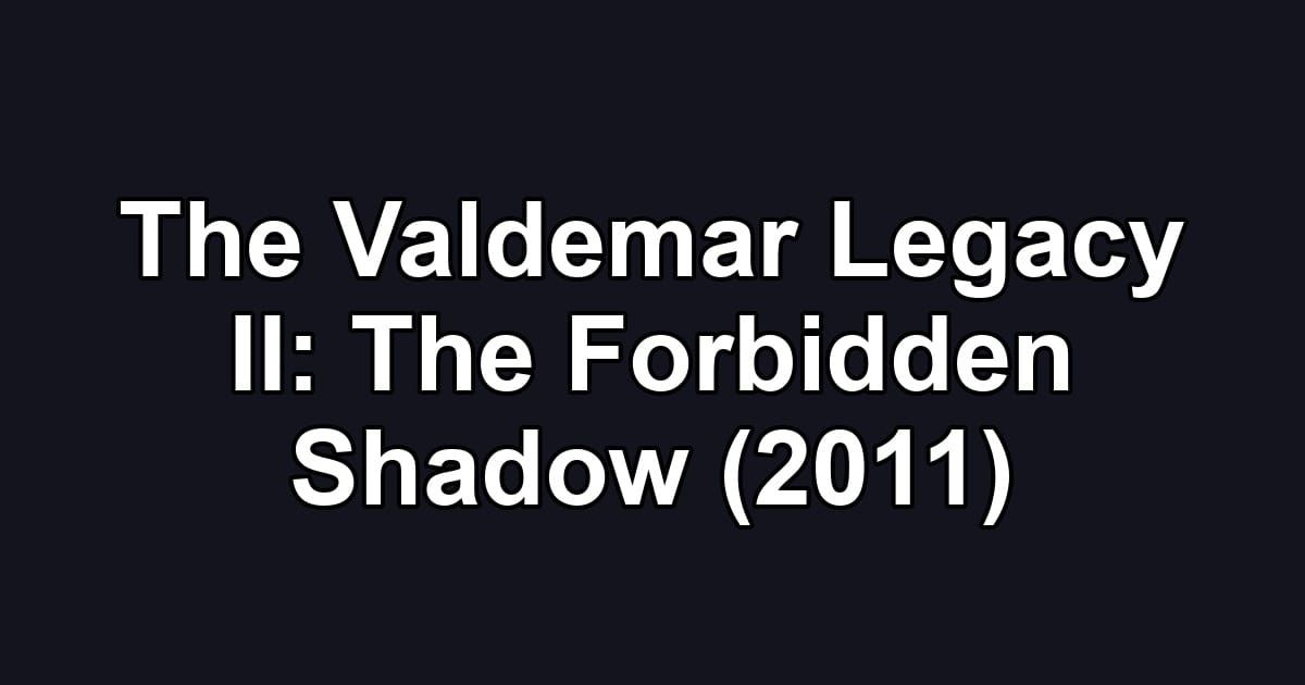 The Valdemar Legacy II: The Forbidden Shadow (2011)
