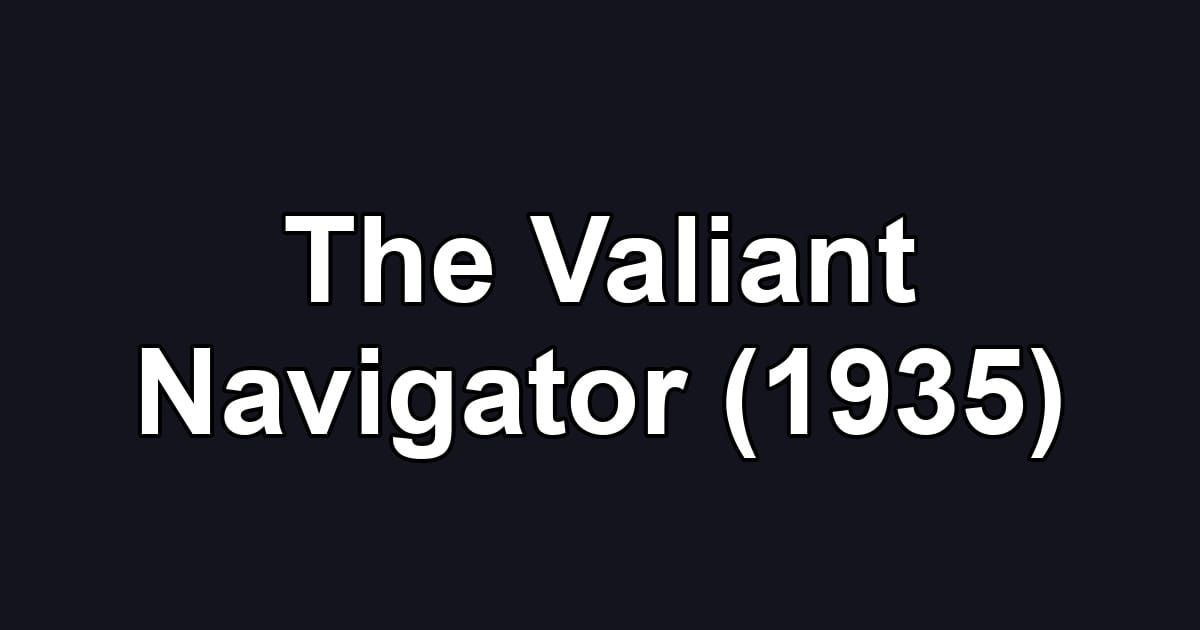 The Valiant Navigator (1935)