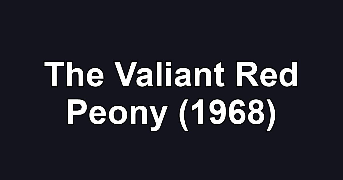 The Valiant Red Peony (1968)