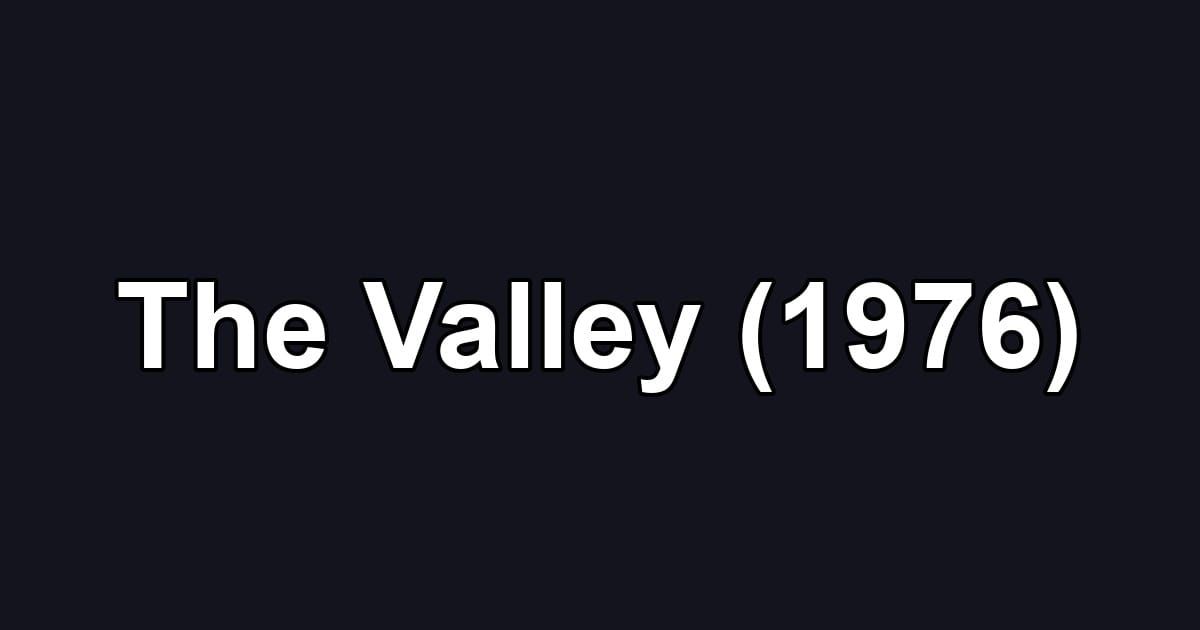 The Valley (1976)