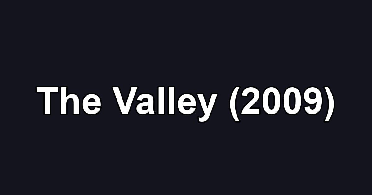 The Valley (2009)