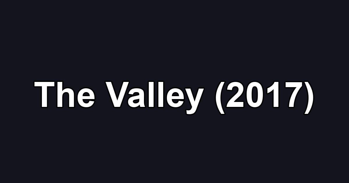 The Valley (2017)