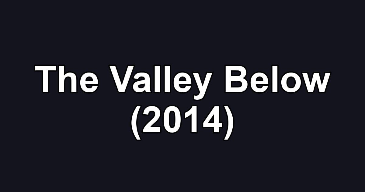The Valley Below (2014)