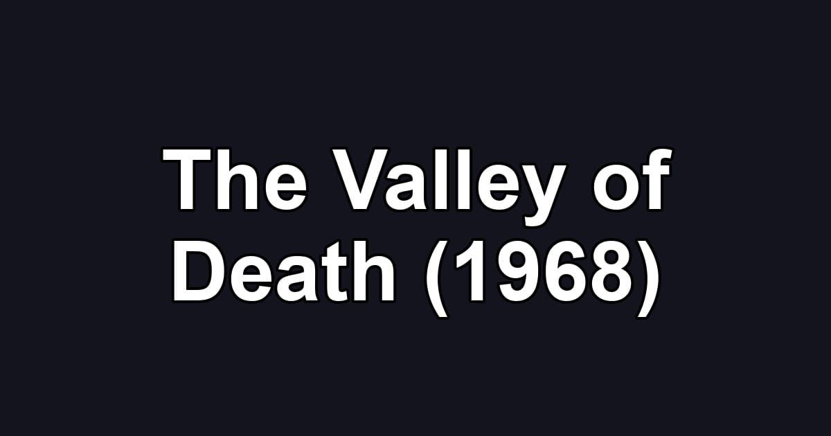 The Valley of Death (1968)