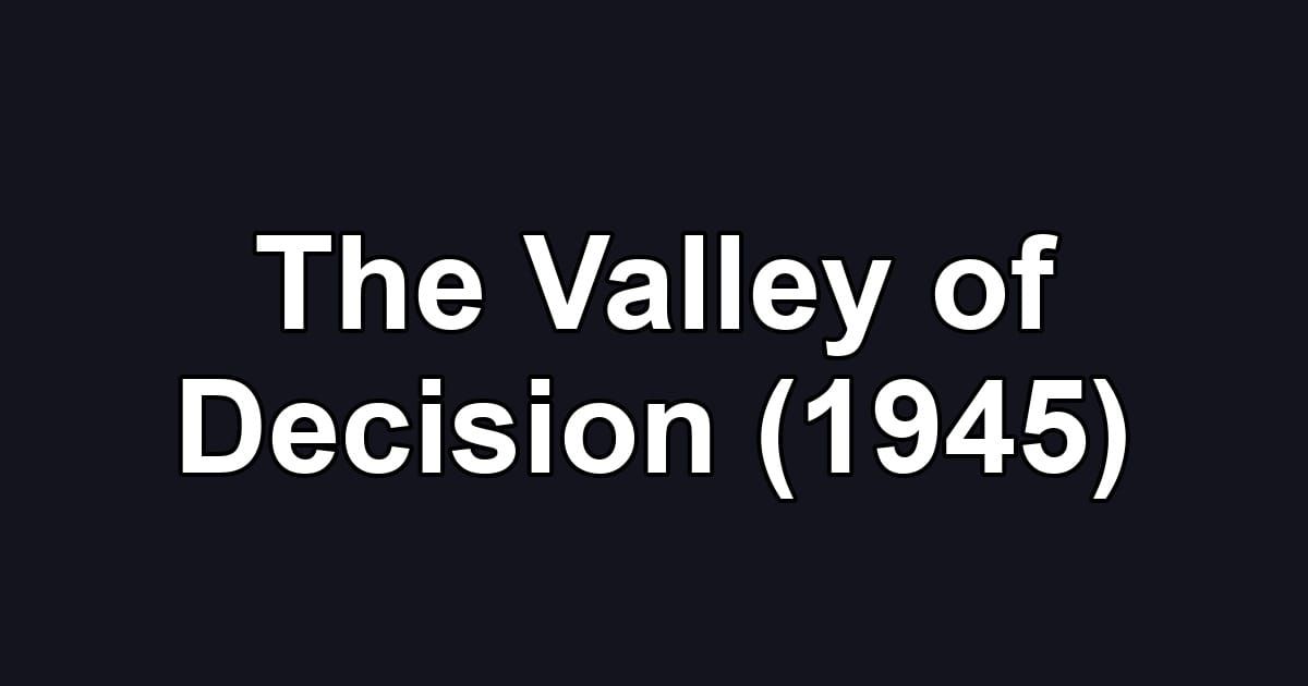 The Valley of Decision (1945)