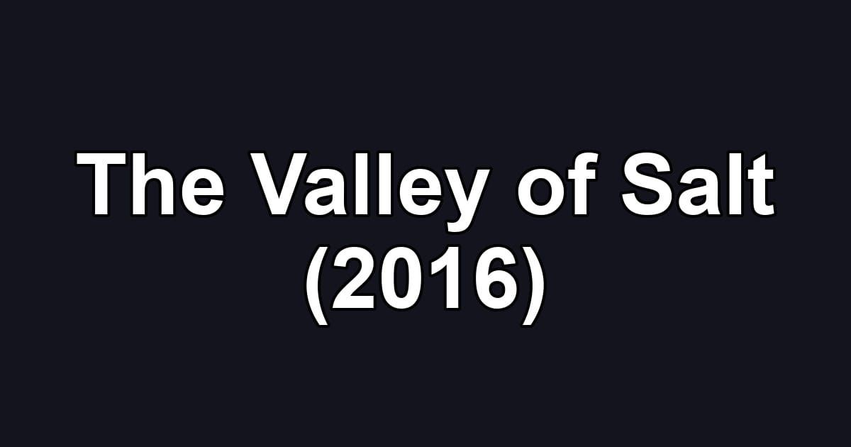 The Valley of Salt (2016)