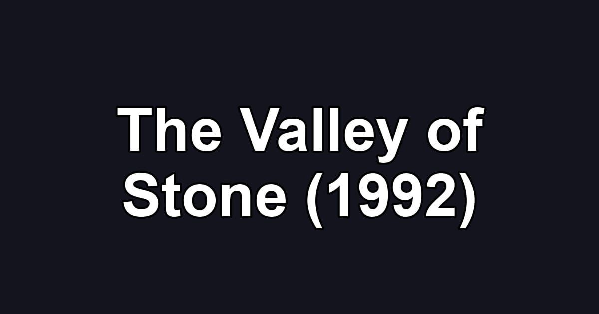 The Valley of Stone (1992)
