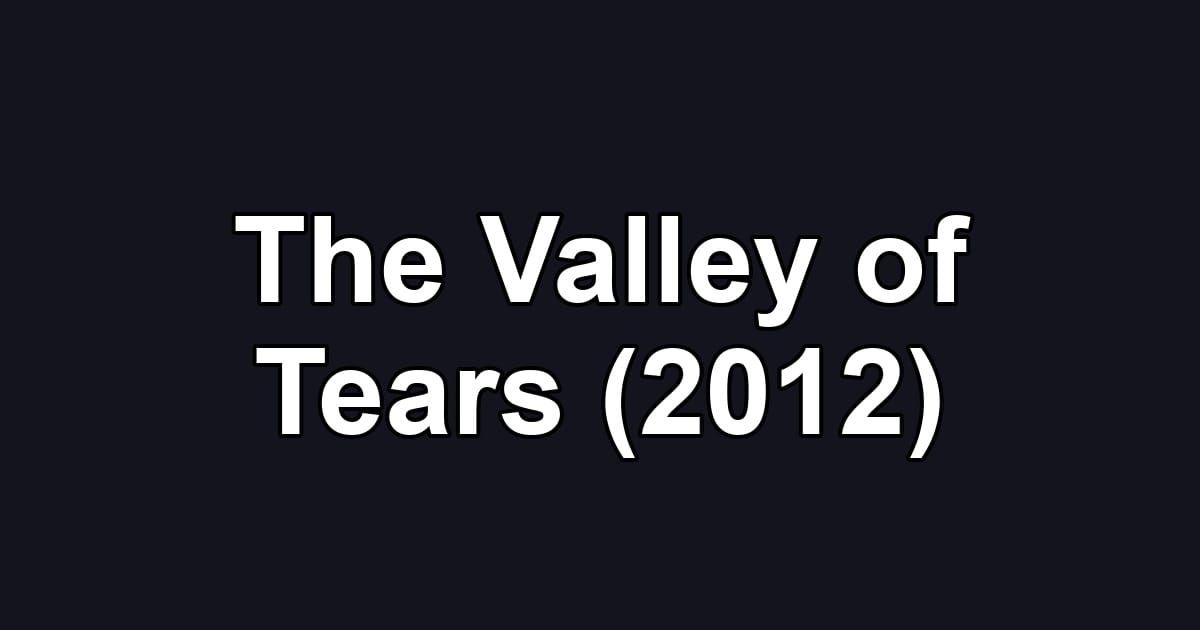 The Valley of Tears (2012)