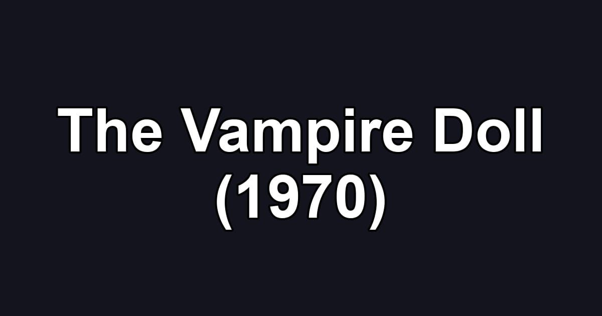 The Vampire Doll (1970)