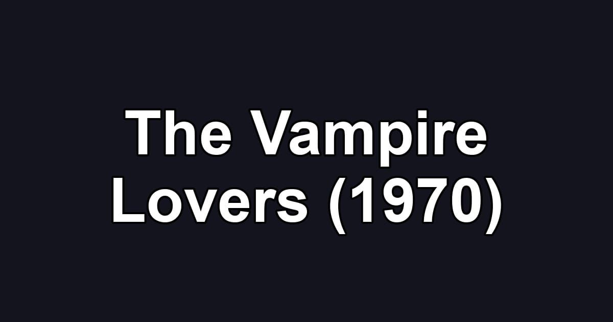 The Vampire Lovers (1970)
