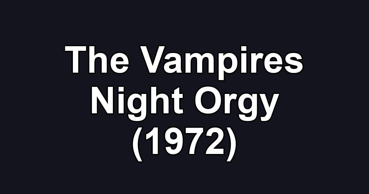 The Vampires Night Orgy (1972)