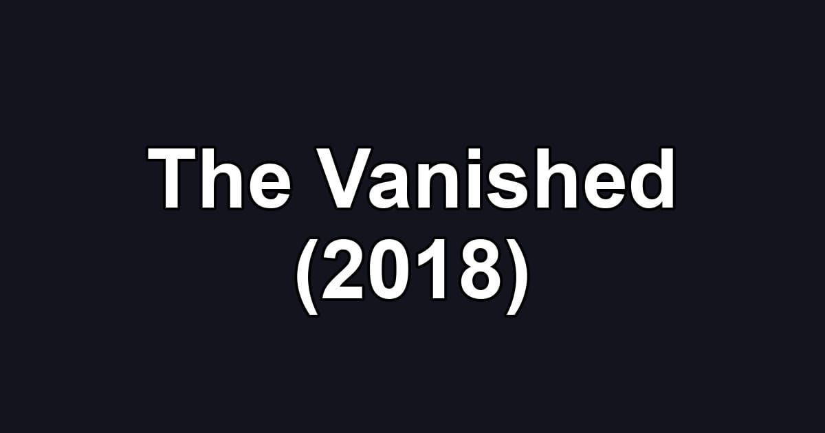 The Vanished (2018)