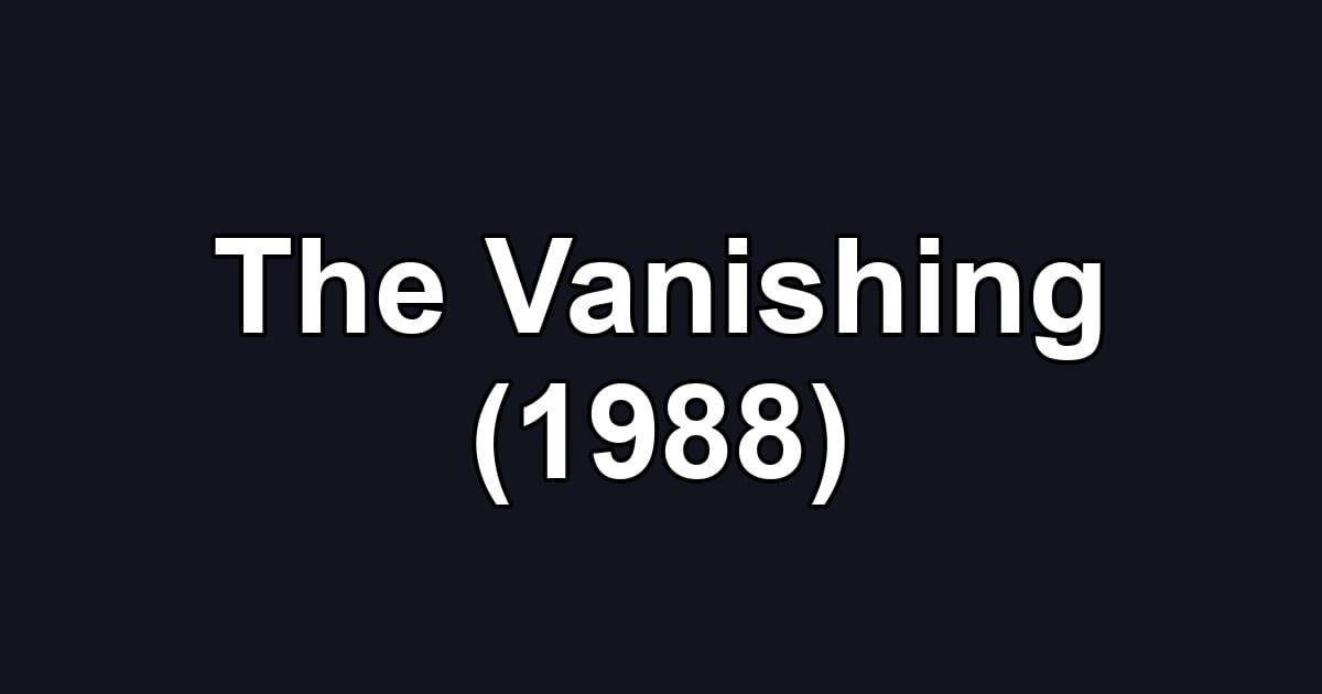 The Vanishing (1988)