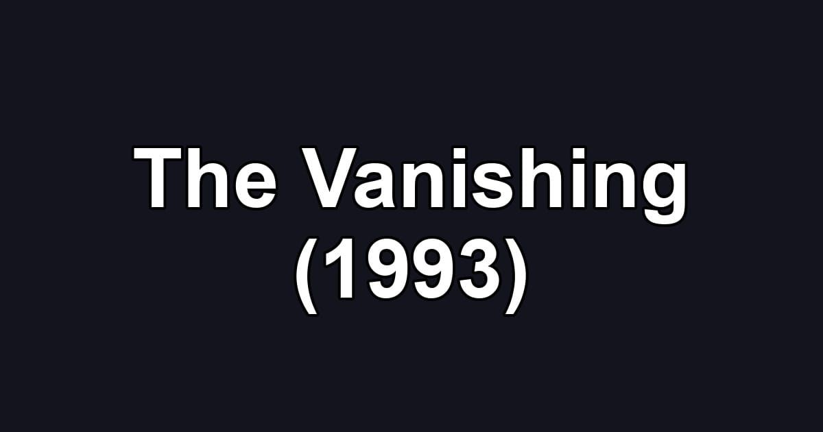 The Vanishing (1993)