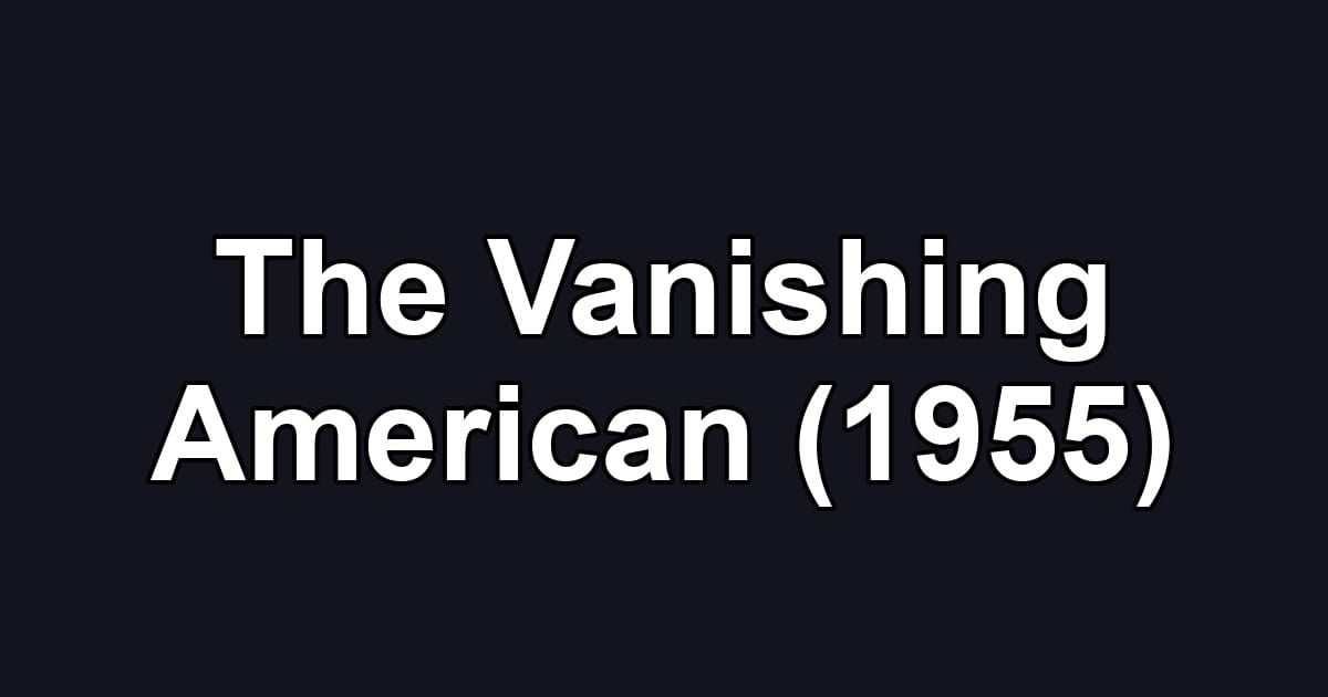 The Vanishing American (1955)