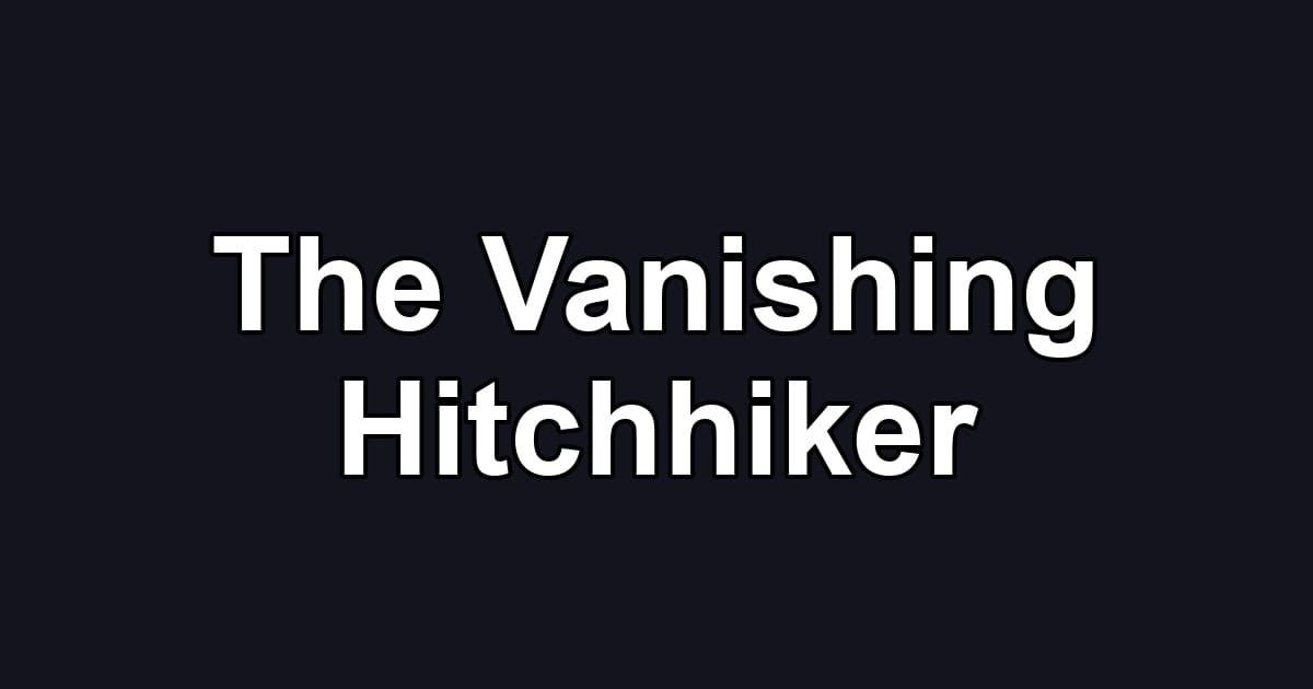 The Vanishing Hitchhiker