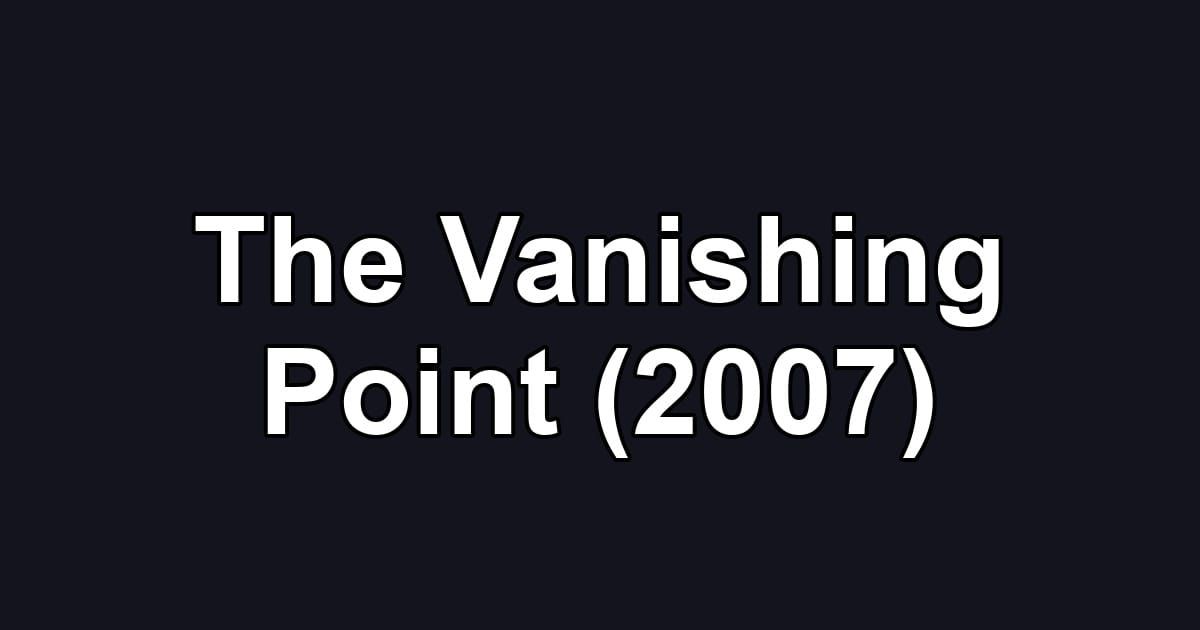 The Vanishing Point (2007)