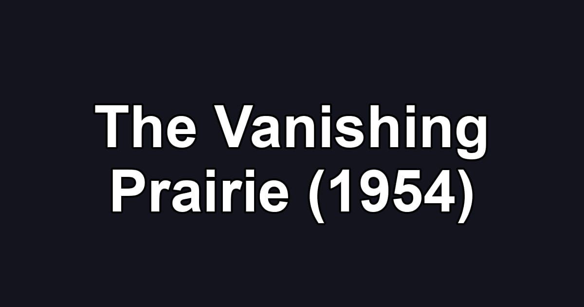 The Vanishing Prairie (1954)