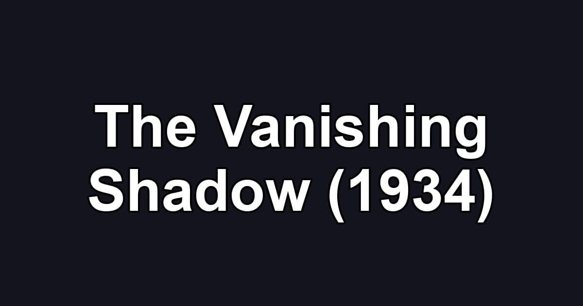 The Vanishing Shadow (1934)