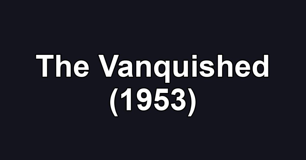 The Vanquished (1953)