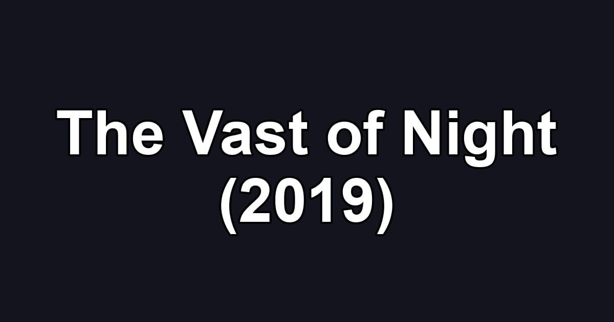 The Vast of Night (2019)