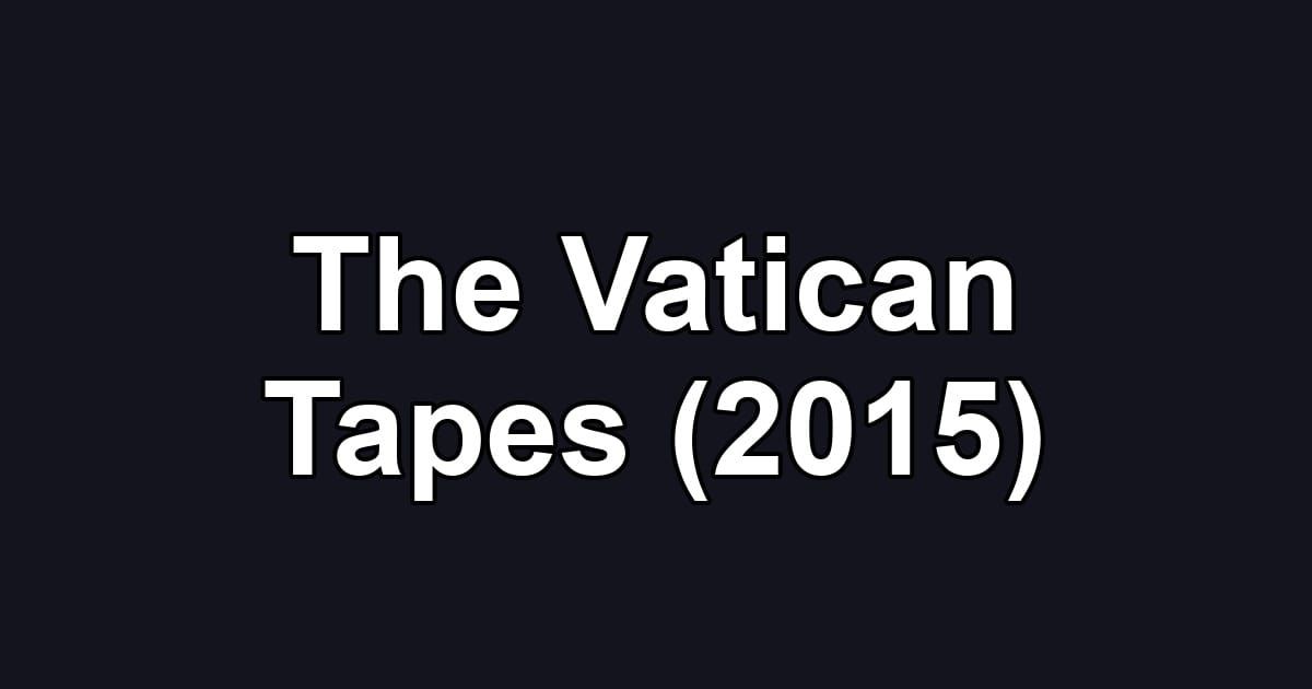 The Vatican Tapes (2015)