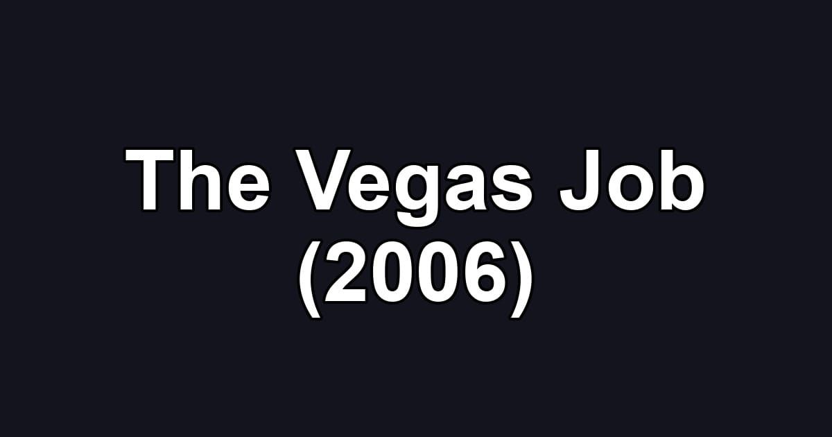 The Vegas Job (2006)