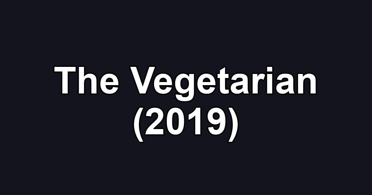 The Vegetarian (2019)