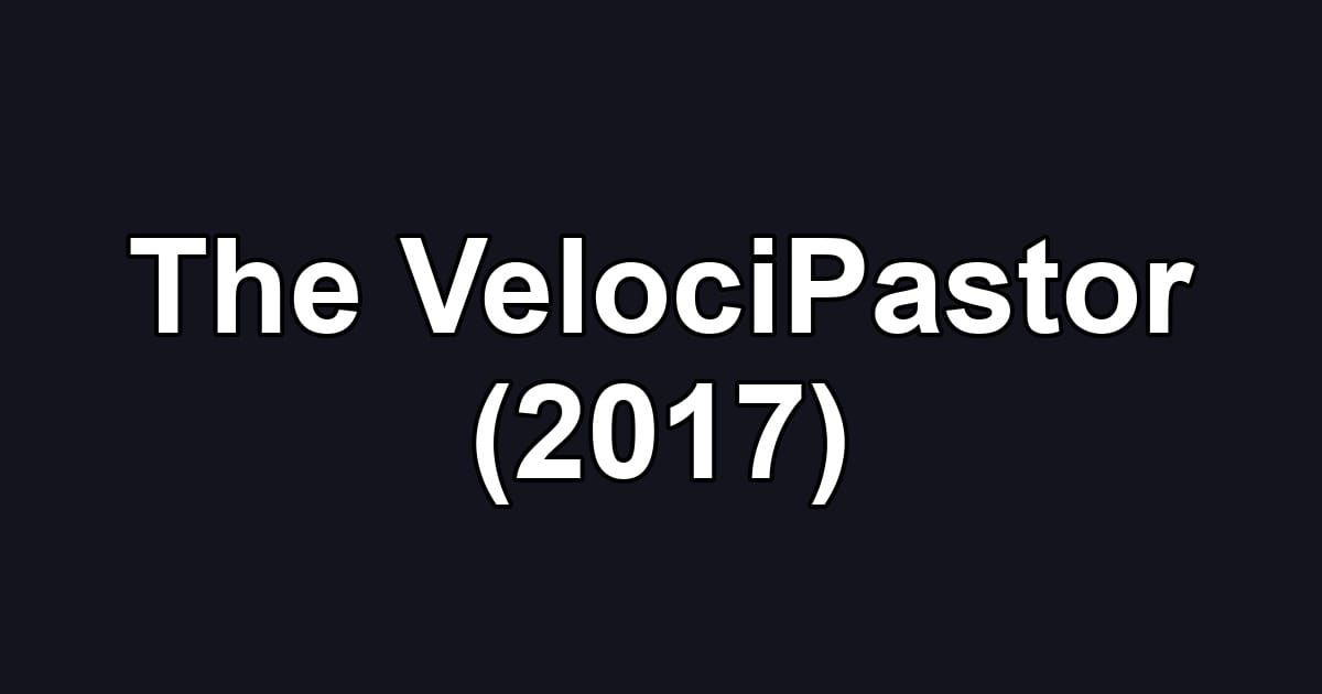 The VelociPastor (2017)