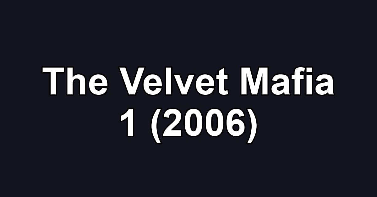 The Velvet Mafia 1 (2006)