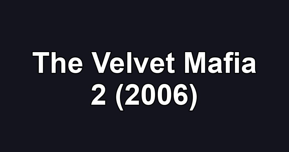 The Velvet Mafia 2 (2006)