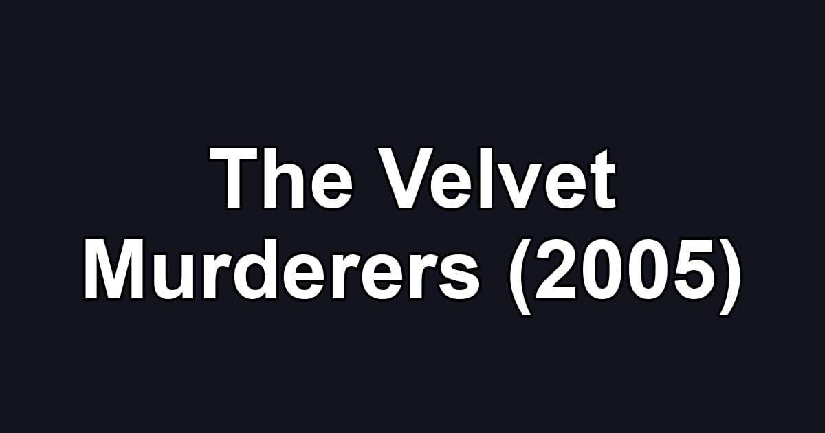 The Velvet Murderers (2005)