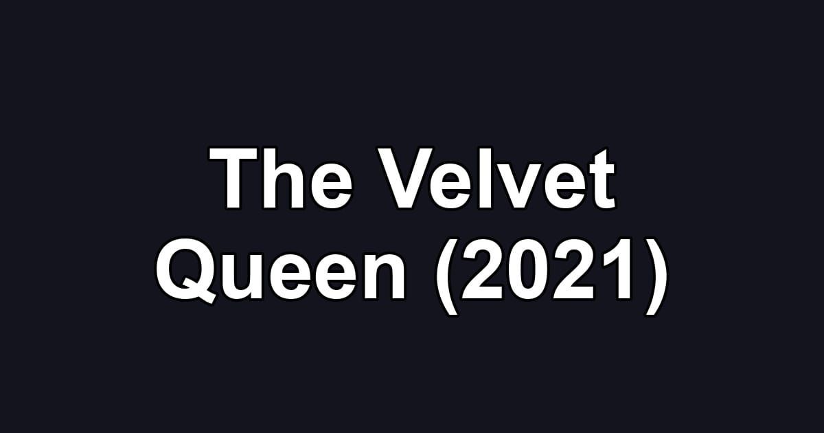 The Velvet Queen (2021)