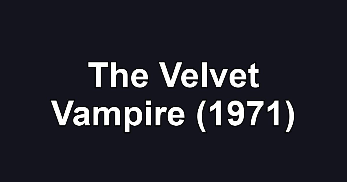 The Velvet Vampire (1971)