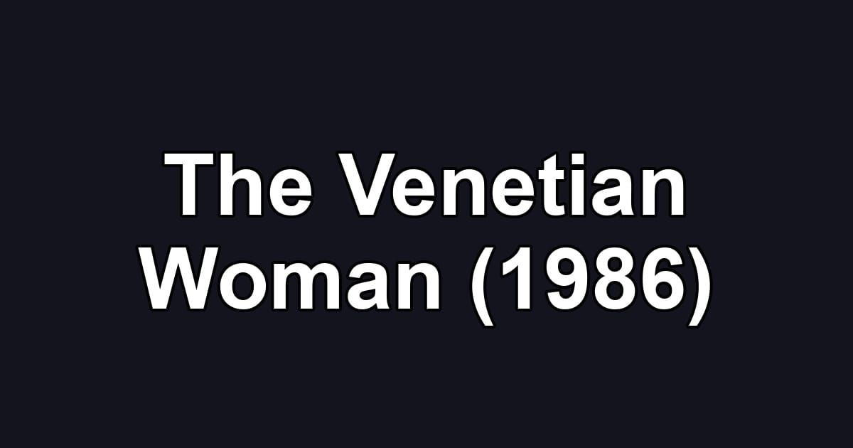 The Venetian Woman (1986)