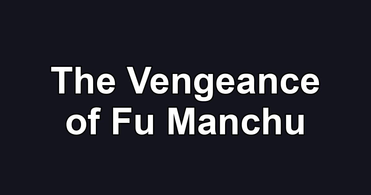 The Vengeance of Fu Manchu