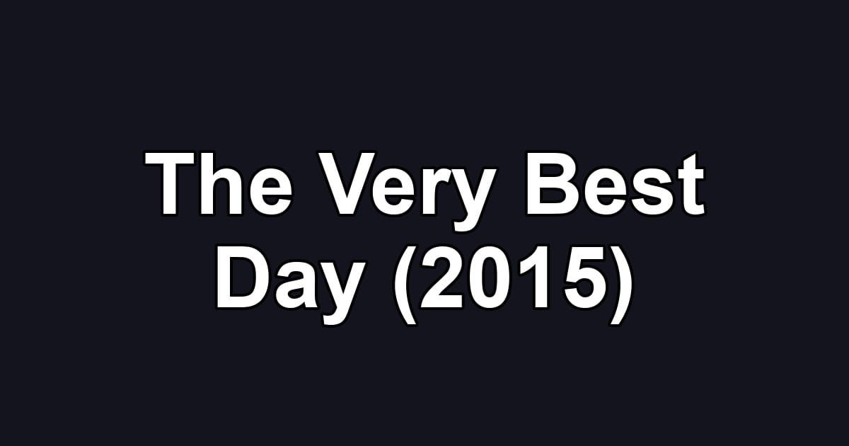 The Very Best Day (2015)