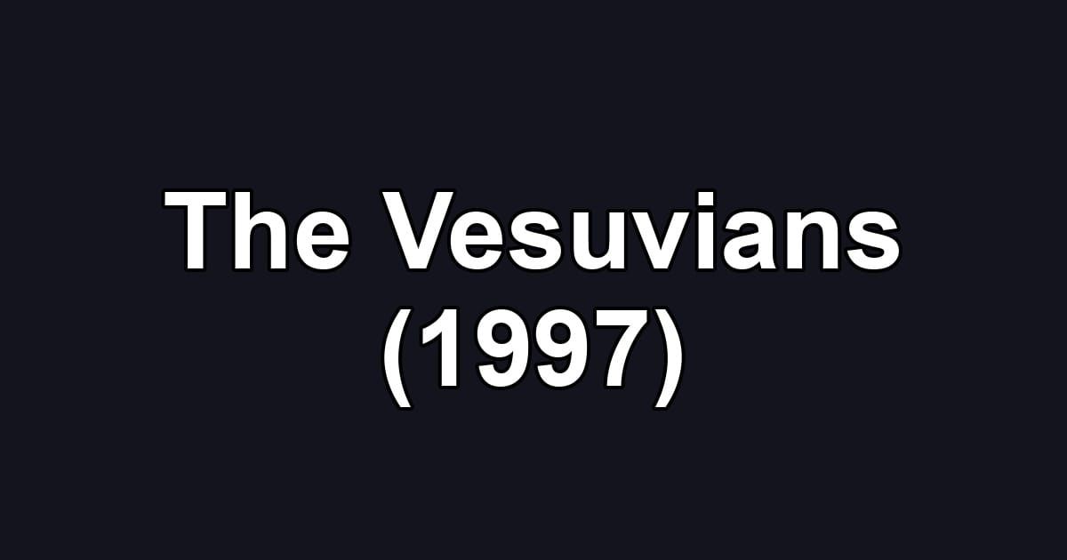 The Vesuvians (1997)