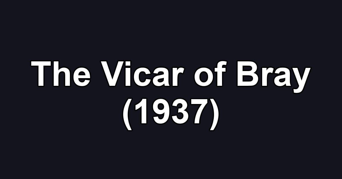 The Vicar of Bray (1937)