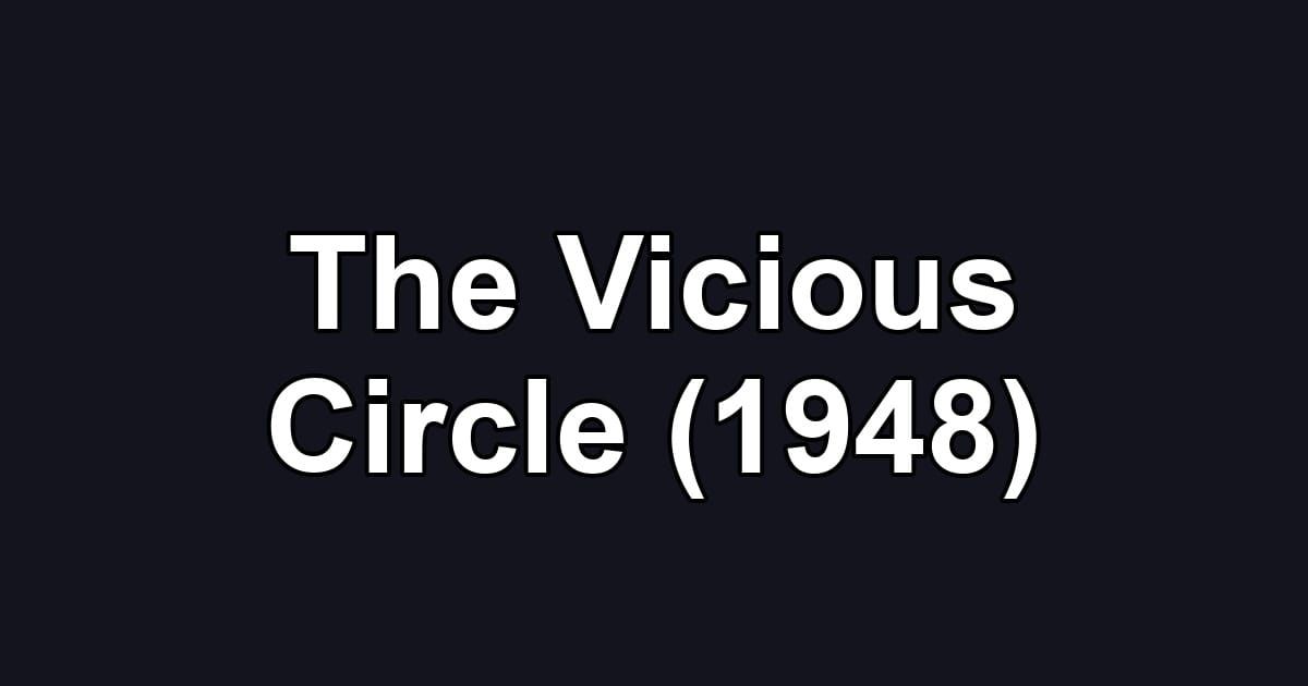 The Vicious Circle (1948)