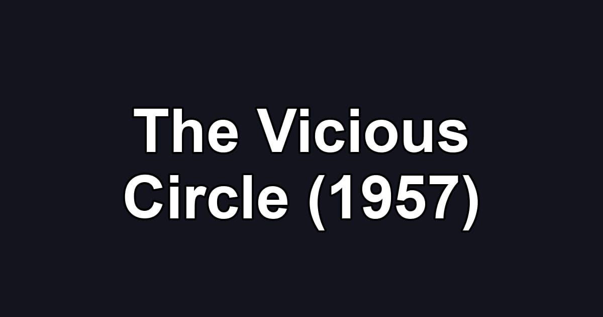 The Vicious Circle (1957)